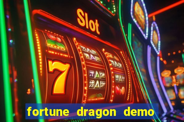 fortune dragon demo aposta de 500